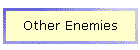 Other Enemies
